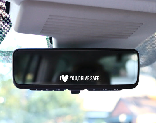 I LOVE YOU, DRIVE SAFE